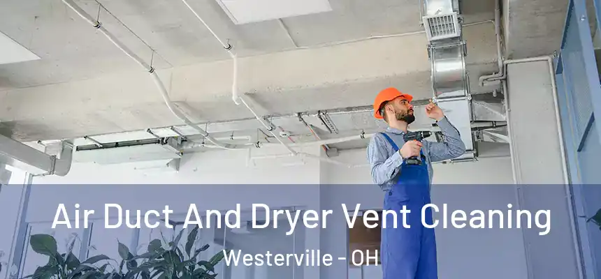  Air Duct And Dryer Vent Cleaning Westerville - OH