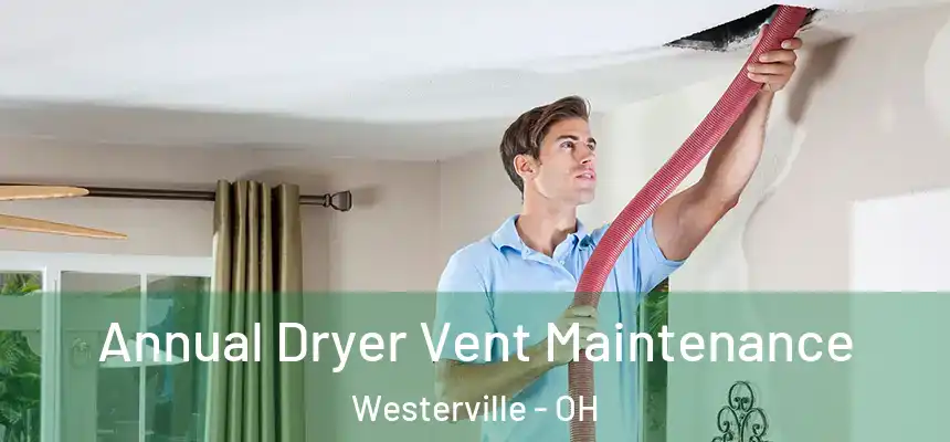  Annual Dryer Vent Maintenance Westerville - OH
