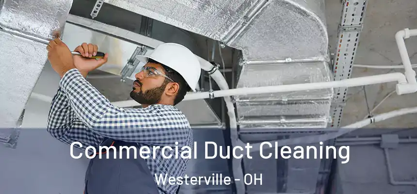 Commercial Duct Cleaning Westerville - OH