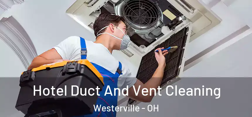  Hotel Duct And Vent Cleaning Westerville - OH