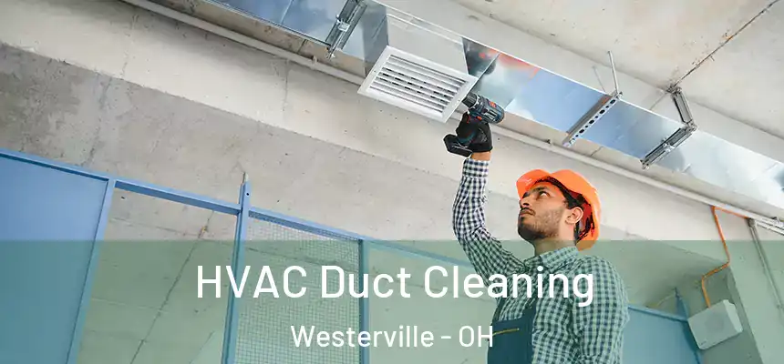  HVAC Duct Cleaning Westerville - OH