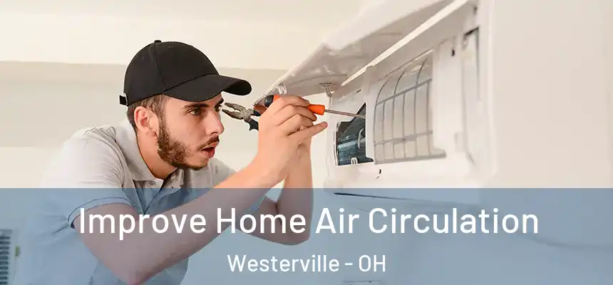  Improve Home Air Circulation Westerville - OH
