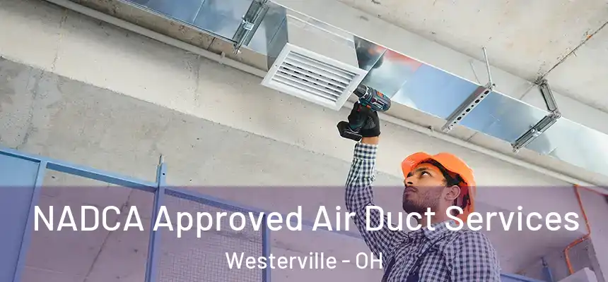  NADCA Approved Air Duct Services Westerville - OH