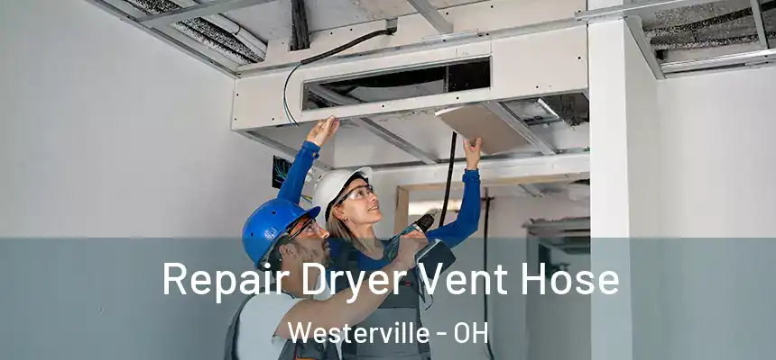  Repair Dryer Vent Hose Westerville - OH