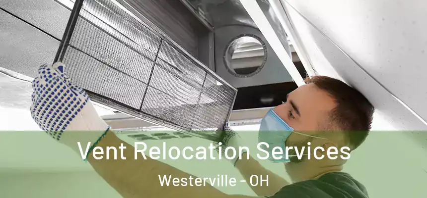 Vent Relocation Services Westerville - OH